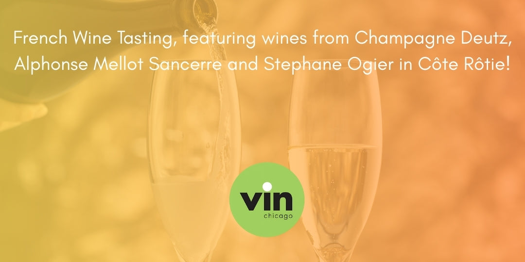 French Wine Tasting, featuring wines from Champagne Deutz, Alphonse Mellot Sancerre and Stephane Ogier in Côte Rôtie!