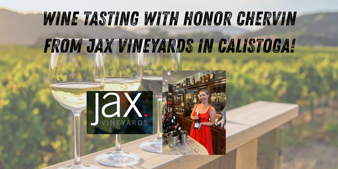 Wine Tasting with Honor Chervin from Jax Vineyards in Calistoga!